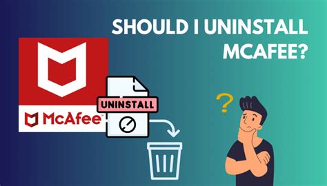 should i uninstall mcafee.